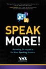Speak More!: Marketing Strategies to Get More Speaking Business By National Speakers Association Cover Image