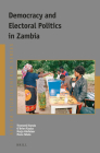 Democracy and Electoral Politics in Zambia (Afrika-Studiecentrum #40) By Tinenenji Banda (Volume Editor), Kaaba (Volume Editor), Marja Hinfelaar (Volume Editor) Cover Image