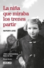 La niña que miraba los trenes partir / The Girl Who Watched the Trains Leave By Ruperto Long Cover Image