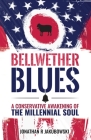 Bellwether Blues: A Conservative Awakening of the Millennial Soul By Jonathan Jakubowski Cover Image