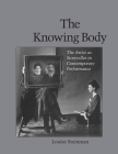 The Knowing Body: The Artist as Storyteller in Contemporary Performance By Louise Steinman Cover Image