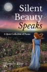 Silent Beauty Speaks: A Quiet Collection of Poems Cover Image