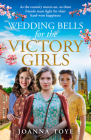 Wedding Bells for the Victory Girls By Joanna Toye Cover Image