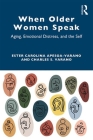 When Older Women Speak: Aging, Emotional Distress, and the Self By Ester Carolina Apesoa-Varano, Charles S. Varano Cover Image