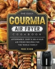 The Easy Gourmia Air Fryer Cookbook: Affordable, Easy & Delicious Air Fryer Recipes for the Whole Family Cover Image