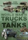 World War II Trucks and Tanks By John Norris Cover Image