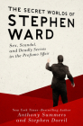 The Secret Worlds of Stephen Ward: Sex, Scandal, and Deadly Secrets in the Profumo Affair By Anthony Summers, Stephen Dorril Cover Image