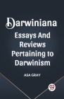 Darwiniana Essays and Reviews Pertaining to Darwinism Cover Image