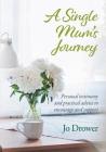A Single Mum's Journey: Personal testimony and practical advice to encourage and support By Jo Drower Cover Image