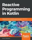 Reactive Programming in Kotlin By Rivu Chakraborty Cover Image