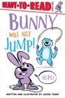 Bunny Will Not Jump!: Ready-to-Read Level 1 By Jason Tharp, Jason Tharp (Illustrator) Cover Image