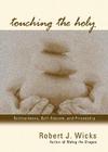 Touching the Holy By Robert J. Wicks Cover Image