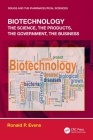 Biotechnology: the Science, the Products, the Government, the Business (Drugs and the Pharmaceutical Sciences) By Ronald P. Evens Cover Image