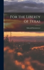 For the Liberty of Texas By Edward Stratemeyer Cover Image