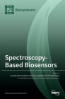 Spectroscopy-Based Biosensors By Annalisa de Girolamo (Guest Editor), Vincenzo Lippolis (Guest Editor), Chris Maragos (Guest Editor) Cover Image