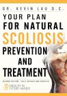 Your Plan for Natural Scoliosis Prevention and Treatment: Health In Your Hands (Second Edition) By Kevin Lau D. C. Cover Image