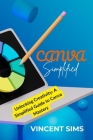 Canva Simplified: Unlocking Creativity: A Simplified Guide to Canva Mastery Cover Image