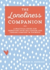 The Loneliness Companion: A Practical Guide for Improving Your Self-Esteem and Finding Comfort in Yourself By Shrein H. Bahrami, MFT Cover Image