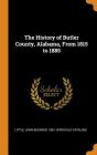 The History of Butler County, Alabama, from 1815 to 1885 By John Buckner Little (Created by) Cover Image
