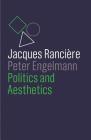 Politics and Aesthetics By Jacques Rancière, Peter Engelmann, Wieland Hoban (Translator) Cover Image