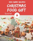 333 Yummy Christmas Food Gift Recipes: A Yummy Christmas Food Gift Cookbook You Won't be Able to Put Down By Ronda Hall Cover Image