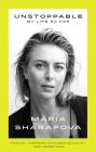 Unstoppable: My Life So Far By Maria Sharapova Cover Image