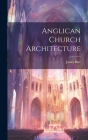 Anglican Church Architecture By James Barr (Architect ). Cover Image