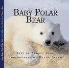 Baby Polar Bear (Nature Babies #15) By Aubrey Lang, Wayne Lynch (Photographer) Cover Image