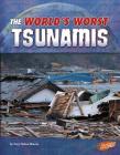 The World's Worst Tsunamis (World's Worst Natural Disasters) By Tracy Nelson Maurer Cover Image