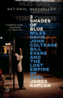 3 Shades of Blue: Miles Davis, John Coltrane, Bill Evans, and the Lost Empire of Cool By James Kaplan Cover Image