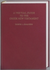 A Textual Guide to the Greek New Testament: An Adaptation of Bruce M. Metzger's Textual Commentary for the Needs of Translators Cover Image