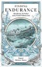 Finding Endurance: Shackleton, My Father and a World Without End By Darrel Bristow-Bovey Cover Image