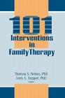 101 Interventions in Family Therapy (Haworth Marriage and the Family) By Thorana S. Nelson, Terry S. Trepper Cover Image