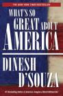 What's So Great About America By Dinesh D'Souza Cover Image