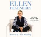 Seriously...I'm Kidding By Ellen DeGeneres Cover Image