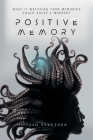 Positive Memory: What if watching your memories could solve a murder and save humanity? Cover Image