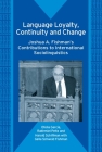 Language Loyalty, Continuity and Change: Joshua A. Fishman's Contributions to International Sociolinguistics (Bilingual Education & Bilingualism #60) Cover Image