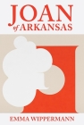 Joan of Arkansas By Emma Wippermann Cover Image