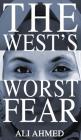 The West's Worst Fear By Ali Ahmed Cover Image