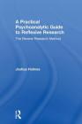 A Practical Psychoanalytic Guide to Reflexive Research: The Reverie Research Method By Joshua Holmes Cover Image