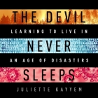 The Devil Never Sleeps: Learning to Live in an Age of Disasters By Juliette Kayyem, Juliette Kayyem (Read by) Cover Image