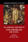 The Cambridge Companion to the Problem of Evil (Cambridge Companions to Religion) By Chad Meister (Editor), Paul K. Moser (Editor) Cover Image