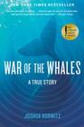 War of the Whales: A True Story By Joshua Horwitz Cover Image