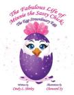The Fabulous Life of Minnie the Sassy Chick: The Egg-Straordinary Egg By Cleoward Sy (Illustrator), Cailey E. Shirley (Editor), Cindy L. Shirley Cover Image