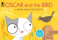 Oscar and the Bird: A Book about Electricity (Start with Science) Cover Image