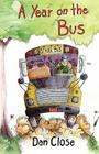 A Year on the Bus By Dan Close Cover Image