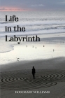 Life in the Labyrinth By Rosemary Williams Cover Image