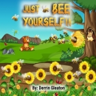 Just Bee Yourself !! By Sr. Gleaton, Derrin Le'mar Cover Image