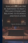 Education Law 1910 As Amended to May 1, 1912 and Other Laws Relating to Schools and Education Cover Image
