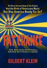 Fat Chance: We Were the Last Gasp of the 60s and the Birth of Americana Music, But Was America Ready for Us? By Gilbert Klein Cover Image